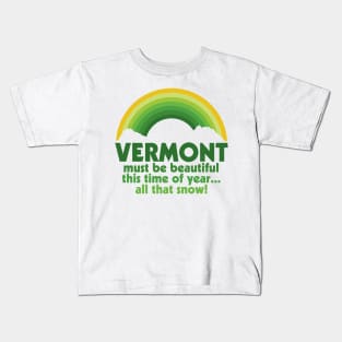 Vermont Must Be Beautiful This Time of Year Quote Kids T-Shirt